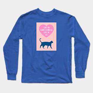 Love You Almost As Much As The Cat Long Sleeve T-Shirt